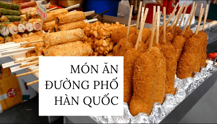 16 món ăn đường phố Hàn Quốc nhất định phải thử