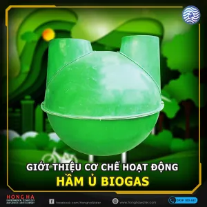 Hầm ủ biogas hoạt động thế nào? Những yếu tố ảnh hưởng đến khả năng sinh khí biogas