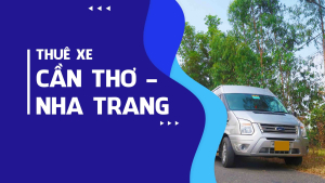 Thuê xe Cần Thơ đi Nha Trang giá rẻ 2022 - Dịch vụ thuê xe Thảo Vy