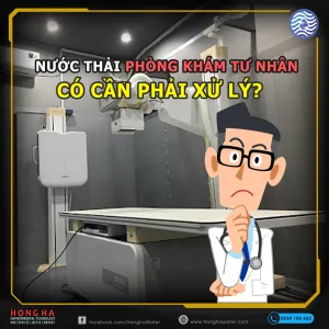 Phòng khám tư nhân có cần xử lý nước thải hay không?
