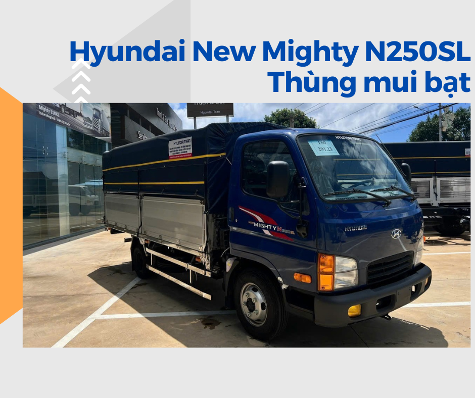 Xe Tải Hyundai New Mighty N250SL Thùng Mui Bạt - 2300 Kg