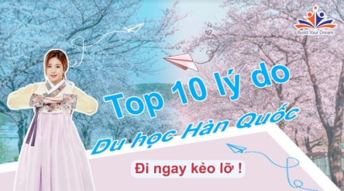 Top 10 lý do nên đi Du học Hàn Quốc