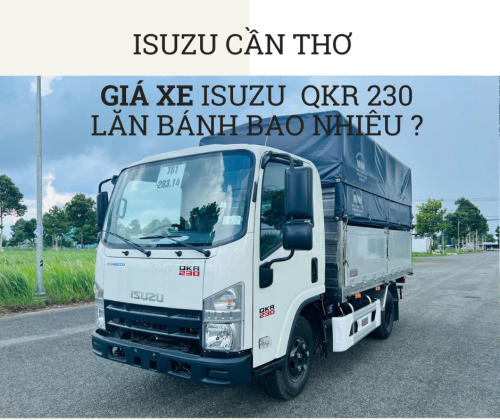 Cập nhật giá xe tải Isuzu QKR 230 đầu vuông tải 2T4 lăn bánh tháng 05/2024 tại Isuzu Tiền Giang