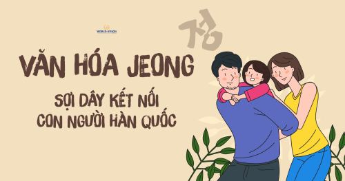 Văn Hóa Jeong (정) – Sợi Dây Kết Nối Con Người Hàn Quốc