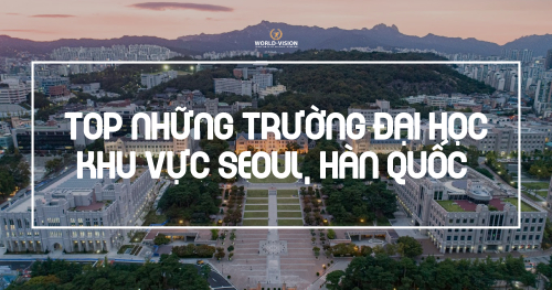 TOP NHỮNG TRƯỜNG ĐẠI HỌC KHU VỰC SEOUL ĐÁNG HỌC NHẤT