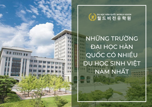 Những Trường Đại Học Hàn Quốc Có Nhiều Du Học Sinh Việt Nam Nhất