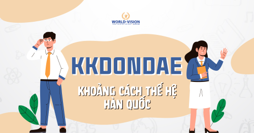 KKONDAE 꼰대 - KHOẢNG CÁCH THẾ HỆ Ở HÀN QUỐC