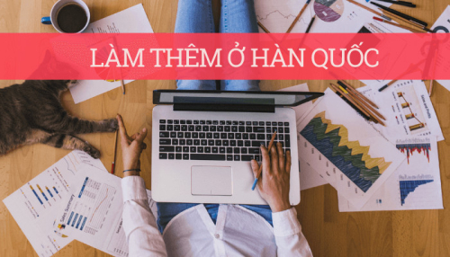 GỢI Ý NHỮNG CÔNG VIỆC LÀM THÊM DÀNH CHO DU HỌC SINH HÀN QUỐC