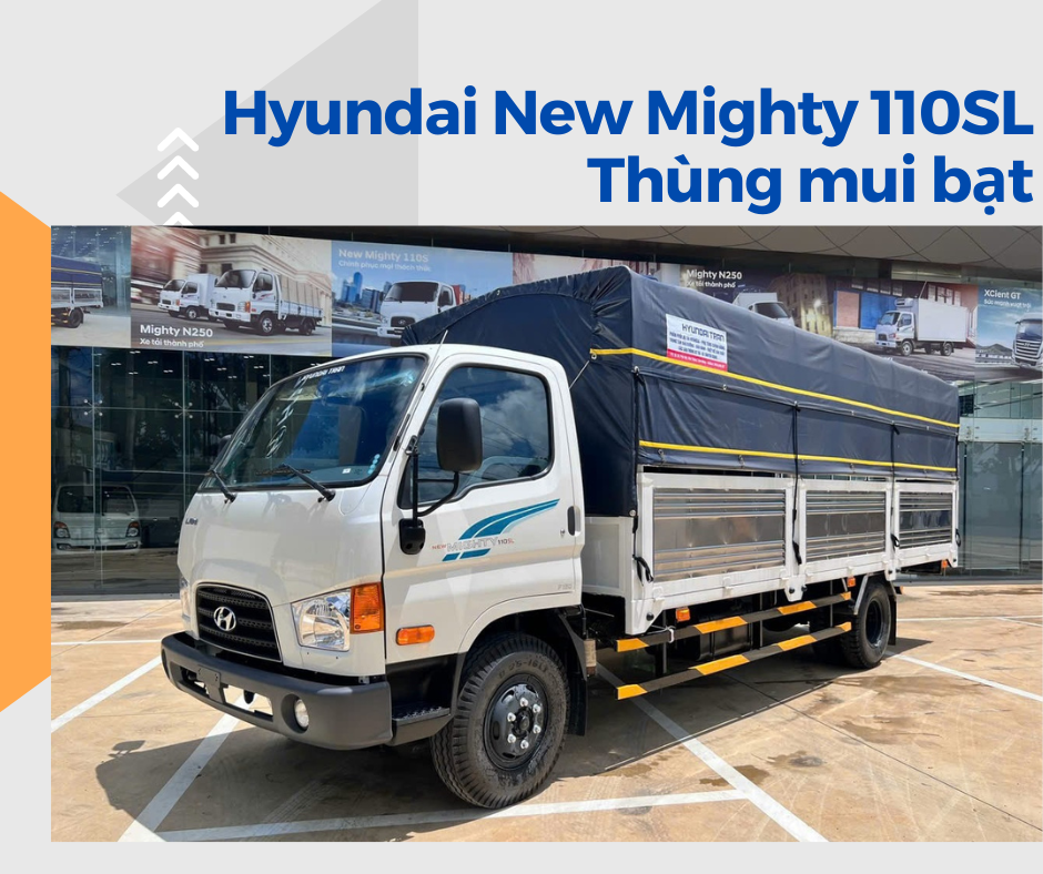 Xe tải Hyundai New Mighty 110SL Thùng Mui Bạt - 6650 Kg