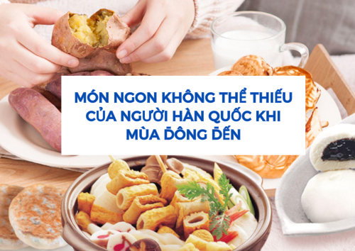 Những món ngon không thể thiếu của người Hàn Quốc khi mùa đông đến