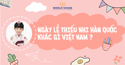 SỰ KHÁC BIỆT GIỮA TẾT THIẾU NHI HÀN QUỐC VÀ VIỆT NAM