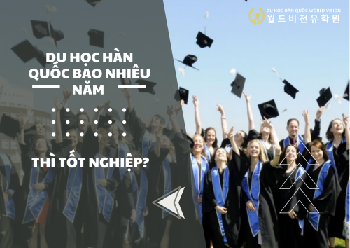 Du Học Hàn Quốc Bao Nhiêu Năm Thì Tốt Nghiệp?