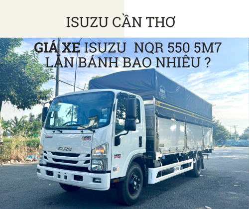 Cập nhật giá xe tải Isuzu NQR 550 thùng dài 5m7 lăn bánh tháng 05/2024 tại Isuzu Tiền Giang