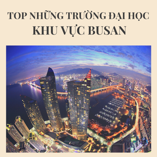 TOP NHỮNG TRƯỜNG ĐẠI HỌC KHU VỰC BUSAN ĐÁNG HỌC NHẤT