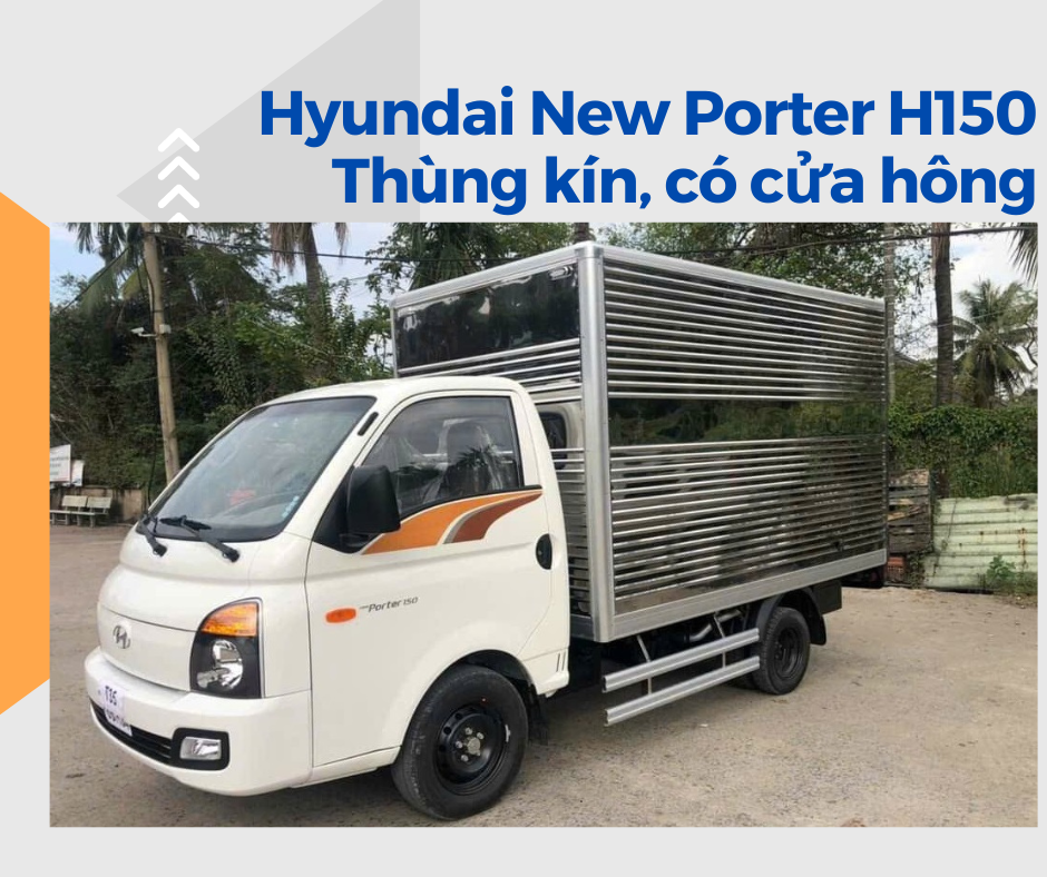 Xe Tải Hyundai New Porter H150 Thùng Kín, Có Cửa Hông - 1300 Kg