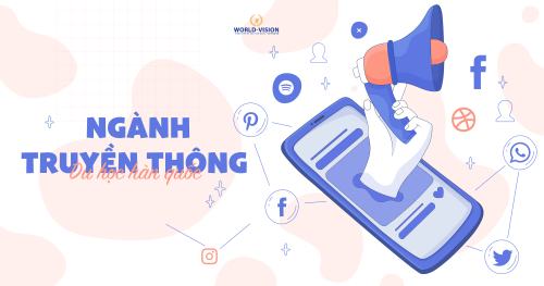 TRUYỀN THÔNG - CHUYÊN NGÀNH PHÁT TRIỂN MẠNH MẼ TẠI HÀN