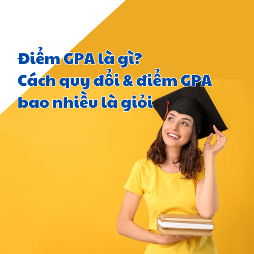 Điểm GPA là gì? Cách quy đổi & điểm GPA bao nhiều là giỏi