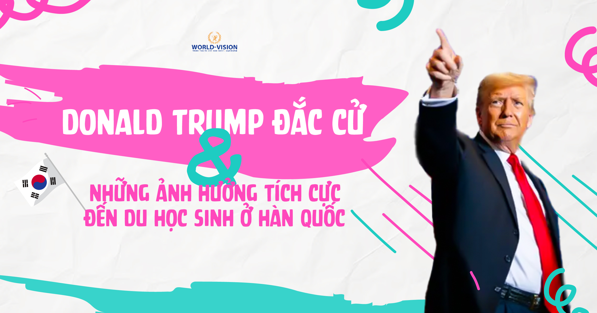 Lợi Ích Gián Tiếp Khi Donald Trump Đắc Cử Đối Với Du Học Sinh Việt Nam Tại Hàn Quốc