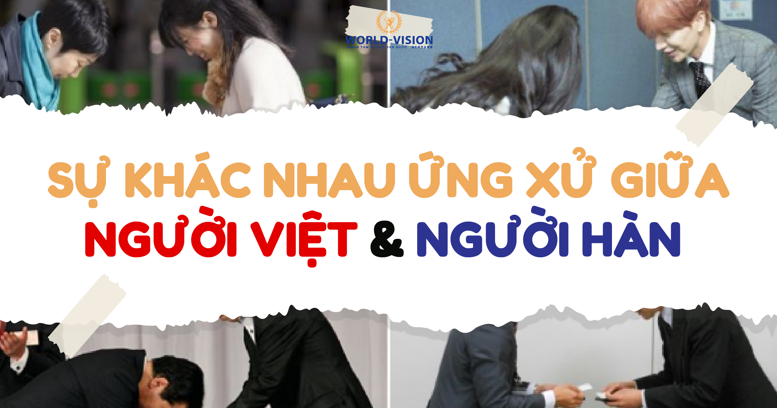 NGƯỜI HÀN VÀ NGƯỜI VIỆT KHÁC NHAU NHƯ NÀO TRONG ỨNG XỬ