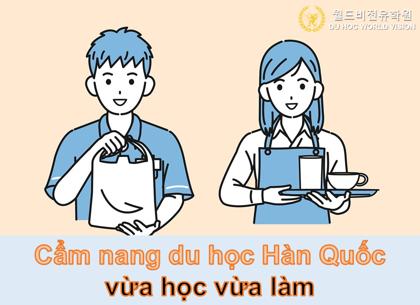 Cẩm nang du học Hàn Quốc vừa học vừa làm