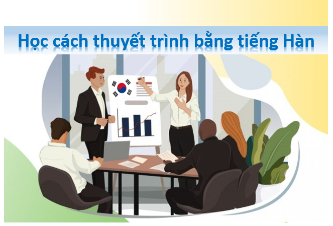 Học cách thuyết trình bằng tiếng Hàn