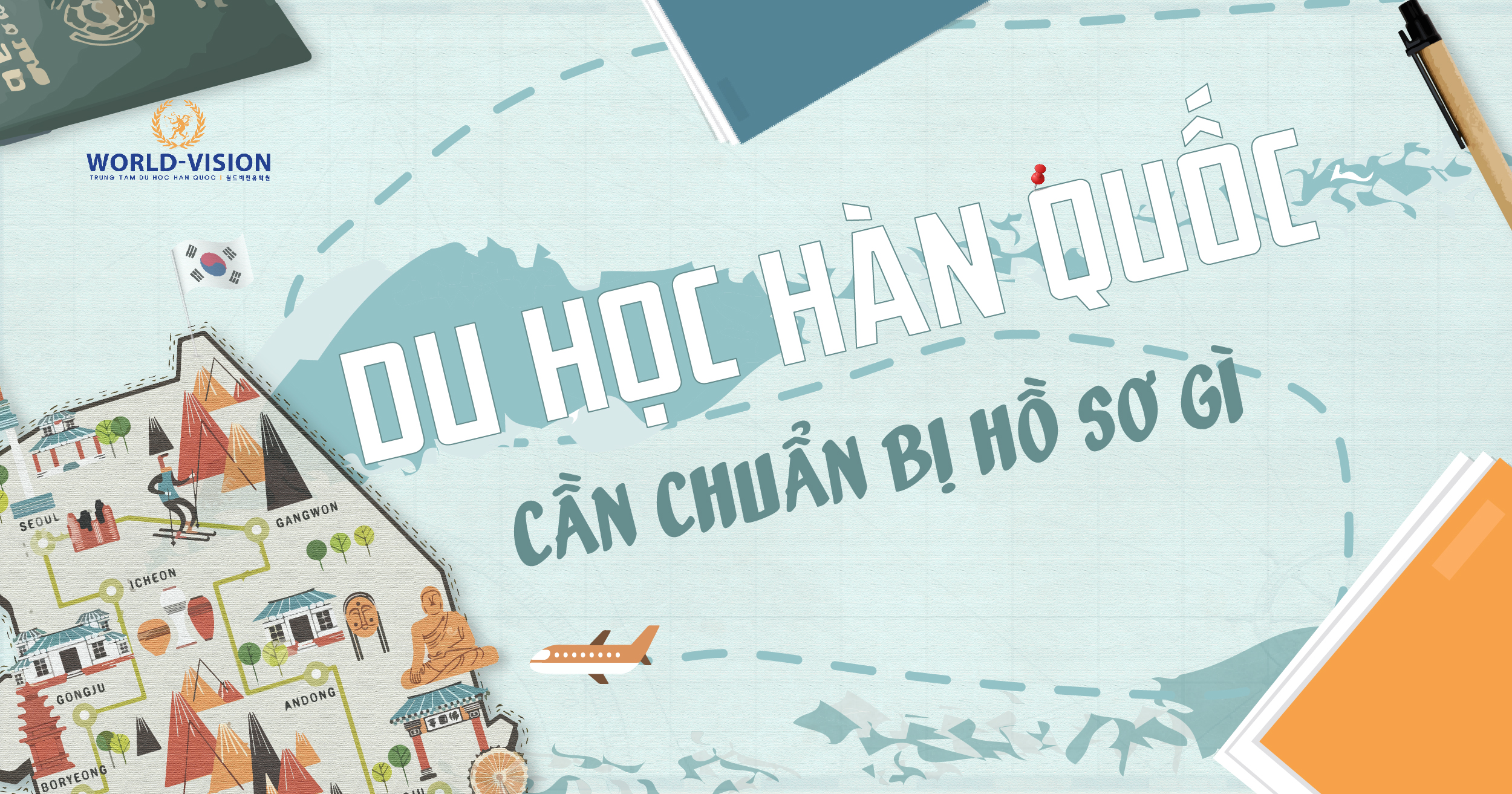 BƯỚC CHUẨN BỊ QUAN TRỌNG: THỦ TỤC VÀ GIẤY TỜ CẦN THIẾT CHO VIỆC DU HỌC HÀN QUỐC